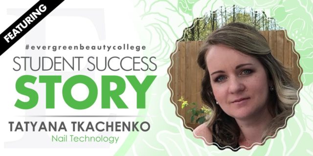 Nail Technology Student Success Story: Tatyana Tkachenko