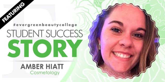 Cosmetology Student Succuess Story: Amber Hiatt