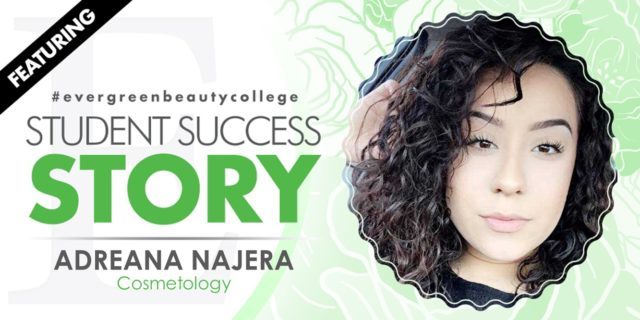 Cosmetology Student Success Story: Adreana Najera