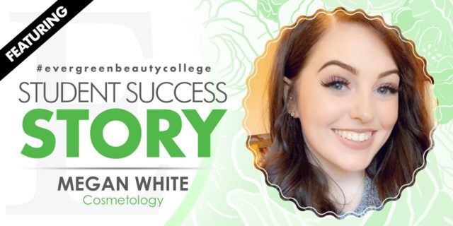 Cosmetology Student Success Story: Megan White