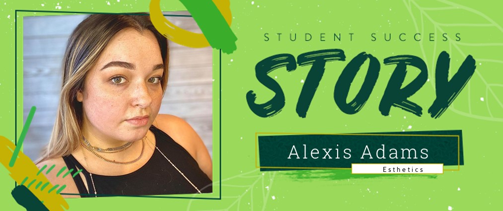 Esthetics Student Success Story: Alexis Adams - Evergreen Beauty College